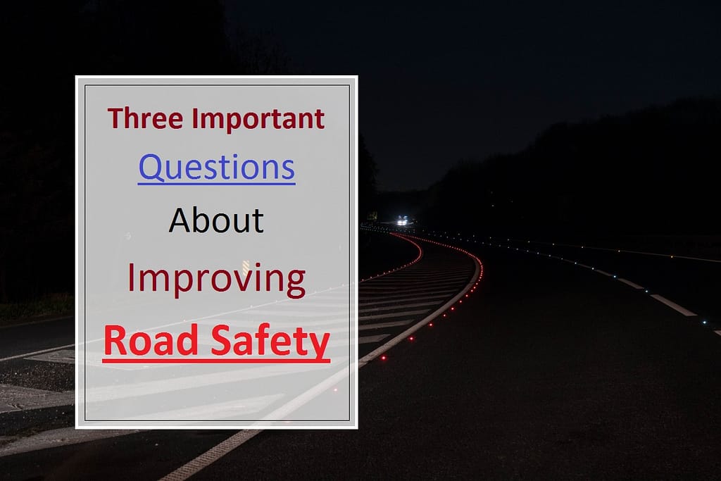 Three Important Questions About Improving Road Safety